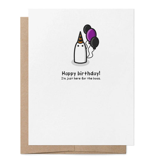 Greeting Card - Happy Birthday I'm Just Here for the Boos