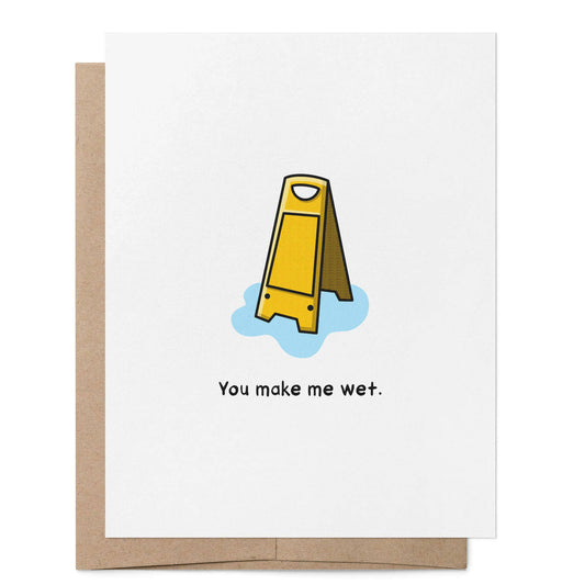 Greeting Card - You Make Me Wet